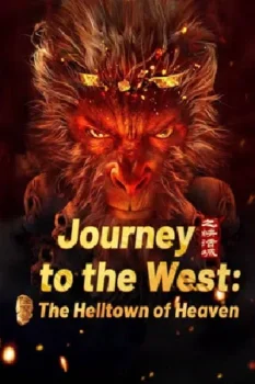 فيلم Journey to the West: The Helltown of Heaven 2025 مترجم