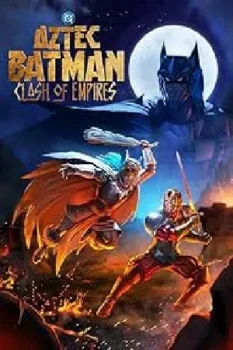 فيلم Batman Azteca: Choque de imperios 2025 مترجم