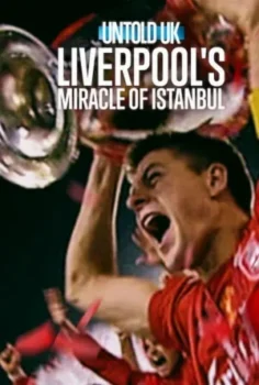 فيلم Untold UK: Liverpool's​ Miracle​ of​ lstanbul 2026 مترجم