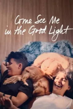 فيلم Come See Me in the Good Light 2025 مترجم